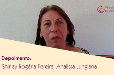 Depoimento da Analista Jungiana e Aluna Shirley Rogéria Pereira