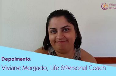 Depoimento da Life & Personal Coach e Aluna  Viviane Morgado